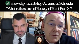 What is the Status of Society of Saint Pius X with Bp Athanasius Schneider and Dr Taylor Marshall [upl. by Sivat250]