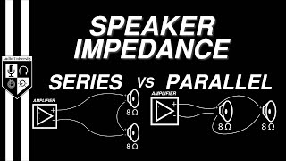 SERIES vs PARALLEL Speaker Impedance Explained [upl. by Wendelina393]