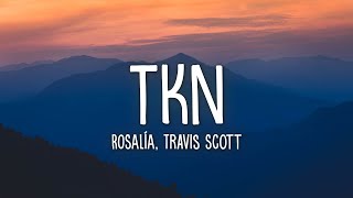 ROSALÍA Travis Scott  TKN Lyrics [upl. by Vasquez]