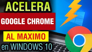 Como ACELERAR Google Chrome al Maximo Windows 10 [upl. by Lyle]