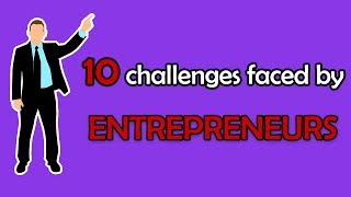 10 challenges faced by Entrepreneurs [upl. by Otsugua]