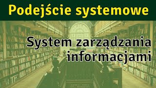 Podejście systemowe 13  system zarządzania informacjami [upl. by Paule]