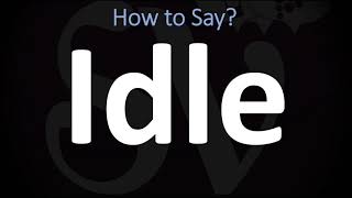 How to Pronounce Idle CORRECTLY [upl. by Netsirhk]