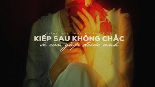 Vietsub Kiếp sau không chắc sẽ còn gặp được anh  Mạc Khiếu Tỷ Tỷ  下辈子不一定还能遇见你 [upl. by Aenea316]