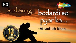 Bedardi Se Pyar Ka Sahara Na Mila  Attaullah Khan Sad Songs  Dard Bhare Geet [upl. by Key]