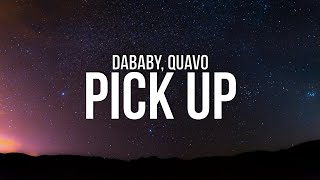 DaBaby  PICK UP Lyrics ft Quavo [upl. by Osmond]