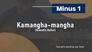 Kamanghamangha  Acoustic Guitar Minus 1 [upl. by Leak10]