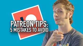 Patreon Tips Avoid These 5 Mistakes [upl. by Luana]