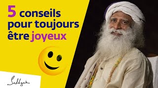 5 conseils pour être toujours joyeux  Sadhguru Français [upl. by Iba]