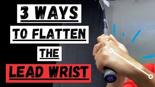 3 WAYS TO KEEP YOUR LEAD WRIST FLAT [upl. by Inalel]