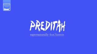 Preditah ft Yasmin  Supernaturally [upl. by Karame]