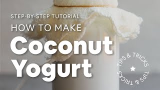 How to Make Coconut Yogurt Tips amp Tricks  Minimalist Baker Recipes [upl. by Enaud870]