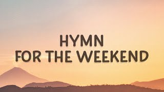 Coldplay  Hymn For The Weekend Lyrics [upl. by Berty]