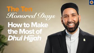 How to Make the Most of Dhul Hijjah  Presented by Dr Omar Suleiman [upl. by Newol416]