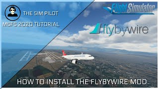 Microsoft Flight Simulator 2020  HOW TO INSTALL THE FLYBYWIRE A320 MOD [upl. by Aldon]