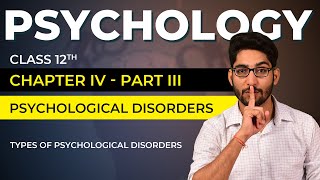 Class 12 Psychology Chapter 04 Part 0303  Psychological Disorders  All Psychological disorders [upl. by Downs]