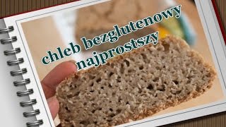 Chleb bezglutenowy  najprostszy przepis [upl. by Uzia]