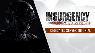 Insurgency Sandstorm  Dedicated Windows Server Tutorial [upl. by Mckenna]