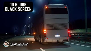 Night BUS Ride Sound  Interior BUS Ambience  10 Hours White Noise Black Screen  Sleep Study [upl. by Krall]