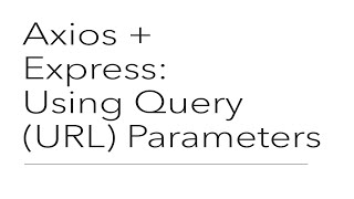 Axios  Express Using Query URL Parameters [upl. by Notsirt700]